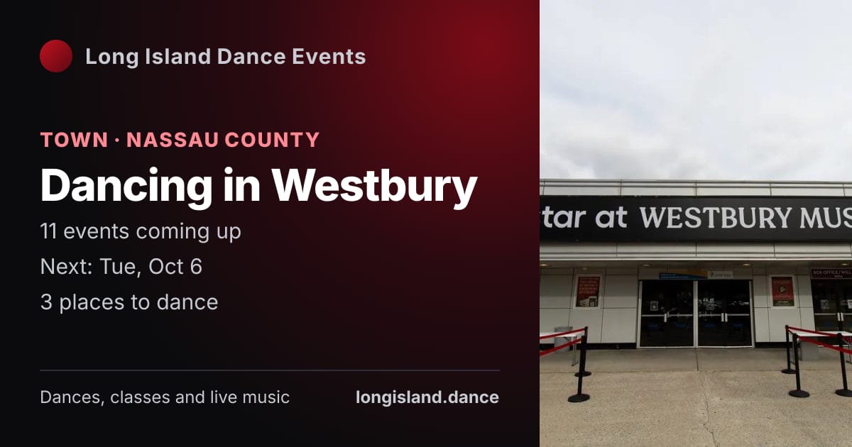 Dancing in Westbury: Town · Nassau County. 11 events coming up.