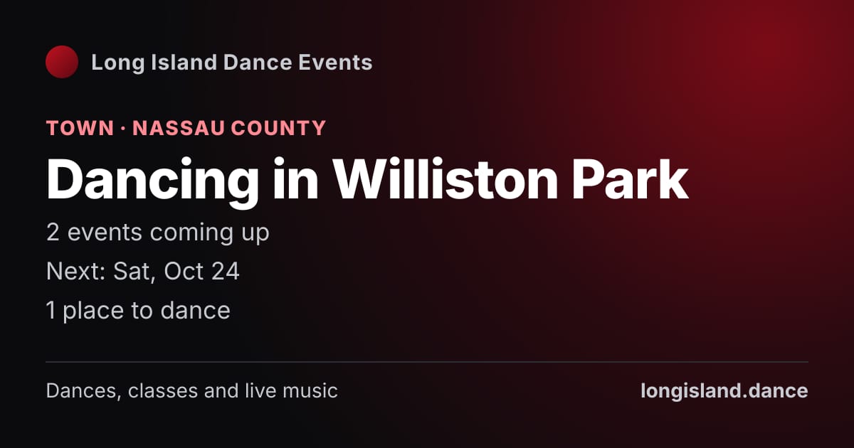 Dancing in Williston Park: Town · Nassau County. 2 events coming up.