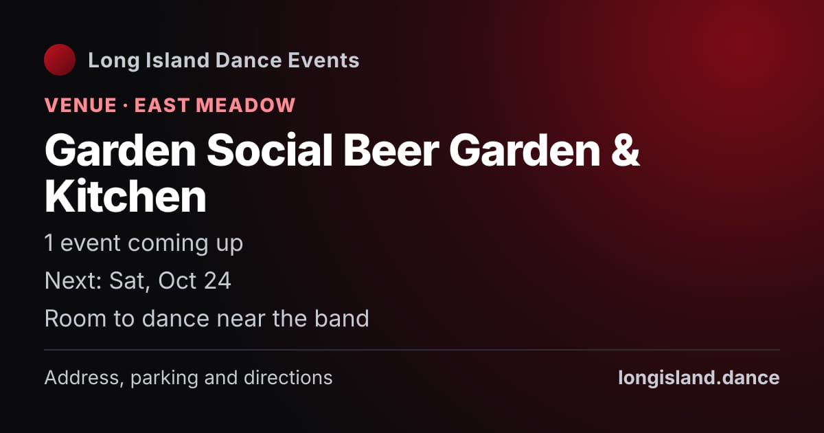 Garden Social Beer Garden & Kitchen: Venue · East Meadow. 1 events coming up.
