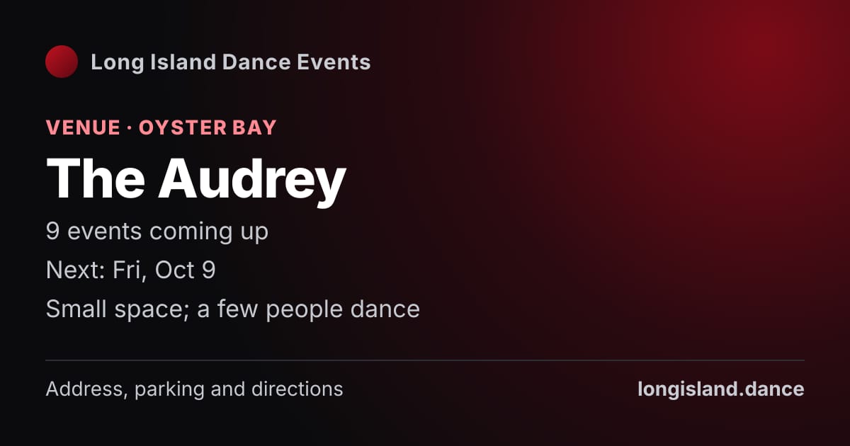 The Audrey: Venue · Oyster Bay. 9 events coming up.