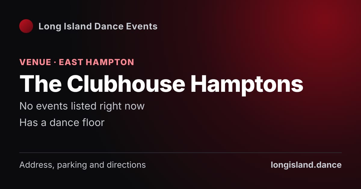 The Clubhouse Hamptons: Venue · East Hampton. No events listed right now.