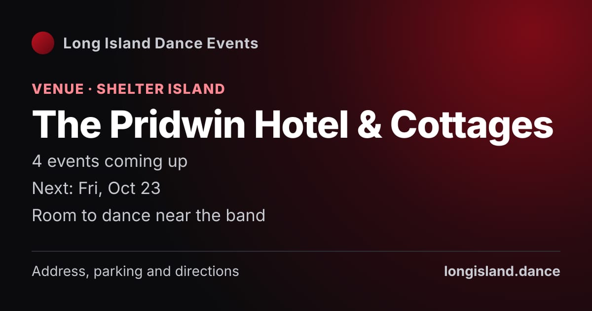 The Pridwin Hotel & Cottages: Venue · Shelter Island. 4 events coming up.