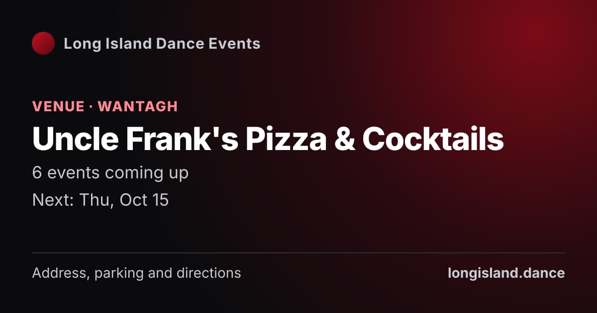 Uncle Frank's Pizza & Cocktails: Venue · Wantagh. 6 events coming up.