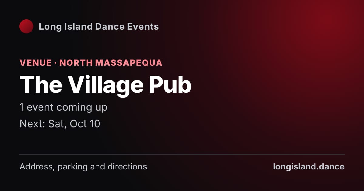 The Village Pub: Venue · North Massapequa. 1 events coming up.